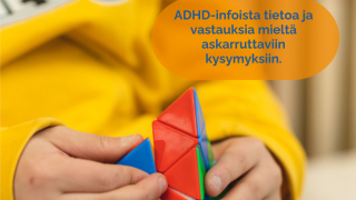 ADHD-infoista tietoa ja vastauksia mieltä askarruttaviin kysymyksiin.